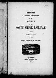 Cover of: Reports of chief engineer on the survey of the North Shore Railway, and of directors on the proper resources of the same