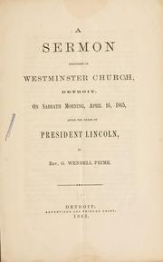 Cover of: A sermon delivered in Westminster Church, Detroit, on Sabbath morning, April 16, 1865, after the death of President Abraham Lincoln