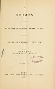 Cover of: sermon: preached on Sabbath morning, April 16, 1865. The day after the death of President Lincoln.