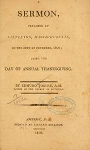 Cover of: A sermon preached at Littleton, Massachusetts, on the 30th of November, 1809 by Edmund Foster