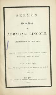 Sermon on the death of Abraham Lincoln, late President of the United States by N. L. Rice