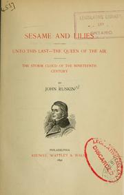 Cover of: Sesame and lilies, Unto this last-the queen of the air, The storm cloud of the nineteenth century by John Ruskin