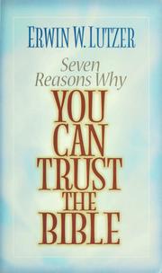 Cover of: Seven reasons why you can trust the Bible by Erwin W. Lutzer