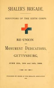 Cover of: Shaler's Brigade.: Survivors of the Sixth Corps.  Reunion and monument dedications, at Gettysburg, June 12th, 13th and 14th, 1888.