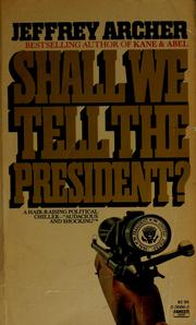Cover of: Shall we tell the President? by Jeffrey Archer