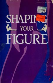 Cover of: Shaping your figure.