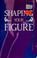 Cover of: Shaping your figure.