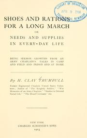 Cover of: Shoes and rations for a long march: or, Needs and supplies in every-day life; being sermon-growths from an army chaplain's talks in camp and field and prison and at home