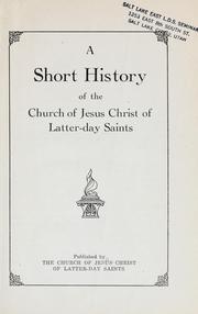 Cover of: A short history of the Church of Jesus Christ of Latter-day Saints. by Church of Jesus Christ of Latter-day Saints