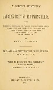 Cover of: A short history of the American trotting and pacing horse ... by Henry Troth Coates, Henry Troth Coates