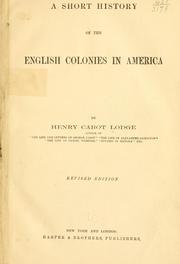 Cover of: A short history of the English colonies in America by Henry Cabot Lodge