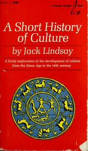 Cover of: A short history of culture, from prehistory to the Renaissance by Lindsay, Jack