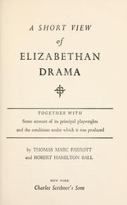 Cover of: A short view of Elizabethan drama: together with some account of its principal playwrights and the conditions under which it was produced