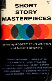 Cover of: Short story masterpieces. Edited by Robert Penn Warren and Albert Erskine. (Seventh printing.). by Robert Penn Warren, Albert Erskine, William Faulkner, F. Scott Fitzgerald, James Joyce, John Steinbeck, Robert Penn Warren