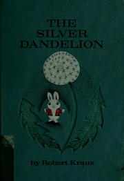 Cover of: The silver dandelion by Robert Kraus