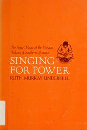 Cover of: Singing for power by Underhill, Ruth Murray, Underhill, Ruth Murray