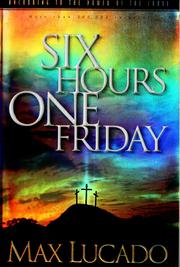 Six hours one Friday by Max Lucado