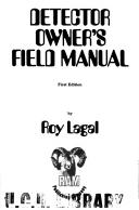 Cover of: Detector Owner's Field Manual by Roy Lagal, Bettye Ranson Nelson, Charles L. Garrett, Roy Lagal