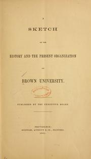 Cover of: A sketch of the history and the present organization of Brown university
