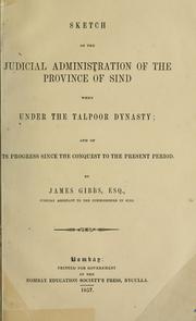 Cover of: Sketch of the judicial administration of the province of Sind, when under the Talpoor dynasty by James Gibbs