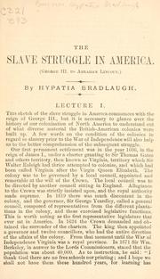Cover of: The slave struggle in America: George III. to Abraham Lincoln : lecture I[-IV]