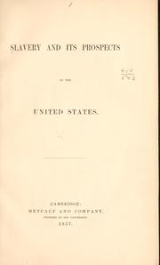 Cover of: Slavery and its prospects in the United States.
