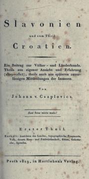 Cover of: Slavonien und zum Theil Croatien: ein Beitrag zur Völker- und Länderkunde.  Theils aus eigener Ansicht und Erfahrung (1809-1812), theils auch aus späteren zuverlässigen Mittheilungen der Insassen.