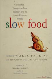 Cover of: Slow food by edited by Carlo Petrini, with Ben Watson and Slow Food editore ; [foreword by Deborah Madison].