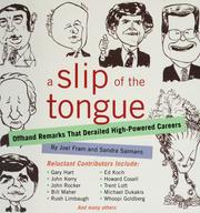 Cover of: Slip of the tongue: offhand remarks that ended high-flying careers