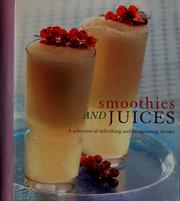 Cover of: Smoothies and juices: a selection of refreshing and invigorating drinks