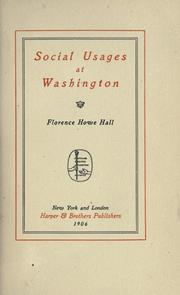 Cover of: Social usages at Washington by Florence Howe Hall, Florence Howe Hall