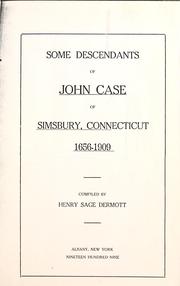 Cover of: Some descendants of John Case of Simsbury, Conn., 1656-1909. by Henry Sage Dermott