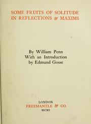 Cover of: Some fruits of solitude in reflections & maxims by William Penn
