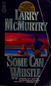 Cover of: Some can whistle by Larry McMurtry