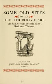 Some old sites on an old thoroughfare and an account of some early residents thereon by Macullar, Parker Company.