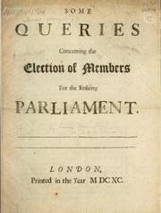 Cover of: Some queries concerning the election of members for the ensuing Parliament.