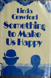 Cover of: Something to make us happy