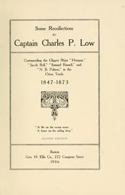 Cover of: Some recollections by Captain Charles P. Low, commending the clipper ships "Houqua," "Jacob Bell," "Samuel Russell," and "N.B. Palmer," in the China trade, 1847-1873. by Charles Porter Low, Charles Porter Low