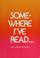 Cover of: Somewhere I've read