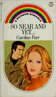 Cover of: So near and yet-- by Caroline Farr