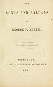 Cover of: The songs and ballads of G. P. Morris.