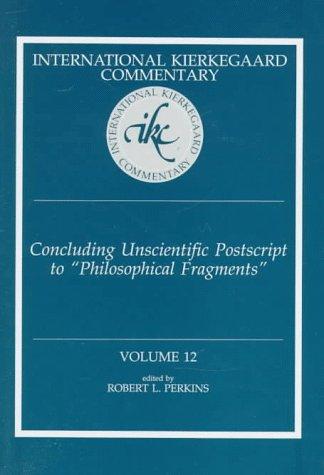 Concluding unscientific postscript to "Philosophical fragments" by edited by Robert L. Perkins.