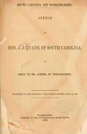 Cover of: South Carolina and Massachusetts.: Speech of Hon. J.J. Evans, of South Carolina, in reply to Mr. Sumner of Massachusetts.  Delivered in the Senate of the United States, June 23, 1856.