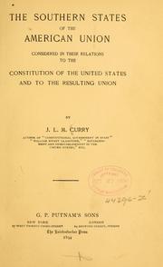 Cover of: The Southern states of the American union considered in their relations to the Constitution of the United States and to the resulting union