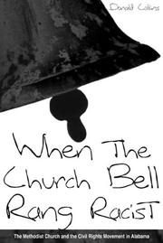 Cover of: When the church bell rang racist: the Methodist Church and the civil rights movement in Alabama