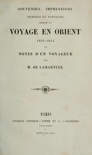 Cover of: Souvenirs, impressions, pensées et paysages pendant un voyage en Orient, 1832-1833: ou Notes d'un voyageur.