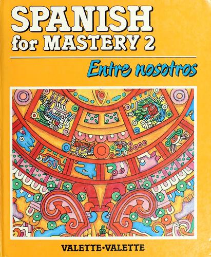 Spanish for mastery by Jean-Paul Valette