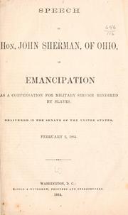 Cover of: Speech by Hon. John Sherman, of Ohio, on emancipation as a compensation for military service rendered by slaves by John Sherman, John Sherman