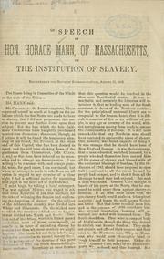 Cover of: Speech of Hon. Horace Mann, of Massachusetts: on the institution of slavery.