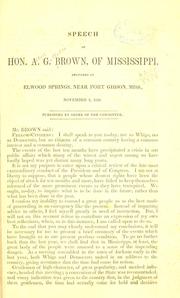 Cover of: Speech of Hon. A. G. Brown, of Mississippi: delivered at Elwood Springs, near Port Gibson, Miss., November 2, 1850.